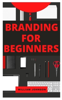 Paperback Branding for Beginners: A Comprehensive guide book on branding Book