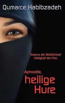 Paperback Aphrodite, heilige Hure: Essenz der Weiblichkeit - Heiligkeit der Frau [German] Book
