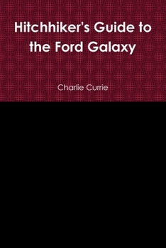 Hitchhiker's Guide to the Ford Galaxy
