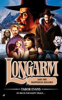 Longarm and the Happiness Killers - Book #357 of the Longarm