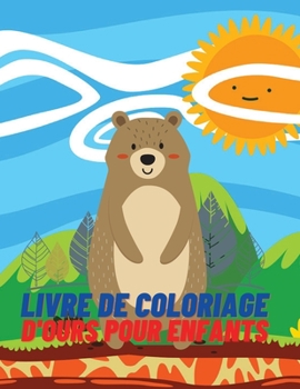 Paperback Livre de coloriage d'ours pour les enfants: Livre d'activités et de coloriage pour les filles et les garçons âgés de 4 à 8 ans. [French] Book