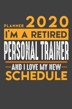 Weekly Planner 2020 - 2021 for retired PERSONAL TRAINER: I'm a retired PERSONAL TRAINER and I love my new Schedule - 120 Weekly Calendar Pages - 6" x 9" - Retirement Planner