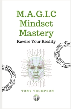 Paperback M.A.G.I.C Mindset Mastery: Rewire Your Reality Book