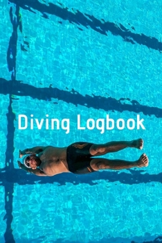 Diving Logbook: HUGE Logbook for 100 DIVES! Scuba Diving Logbook, Diving Journal for Logging Dives, Diver's Notebook, 6 x 9 inch