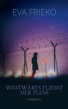 Paperback Westwärts fliesst der Fluss: tagebuch [German] Book