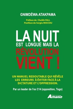 Paperback La nuit est longue Mais la révolution vient !: Un manuel redoutable qui révèle les erreurs à éviter face à la dictature et l'oppression [French] Book