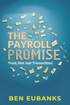 Paperback The Payroll Promise: Trust, Not Just Transactions Book