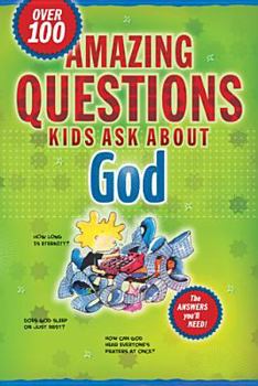 Amazing Questions Kids Ask About God (Questions Children Ask)