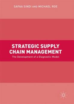 Hardcover Strategic Supply Chain Management: The Development of a Diagnostic Model Book