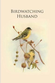 Paperback Birdwatching Husband: Gifts For Birdwatchers - a great logbook, diary or notebook for tracking bird species. 120 pages Book