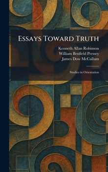 Hardcover Essays Toward Truth: Studies in Orientation Book