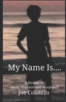 Paperback My Name Is....: A Memoir of Family, Priorities and Acceptance Book