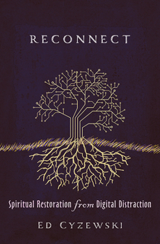 Hardcover Reconnect: Spiritual Restoration from Digital Distraction Book
