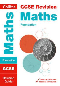 Collins GCSE Revision and Practice - New 2015 Curriculum Edition -- GCSE Maths Foundation Tier: Revision Guide