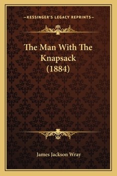Paperback The Man With The Knapsack (1884) Book
