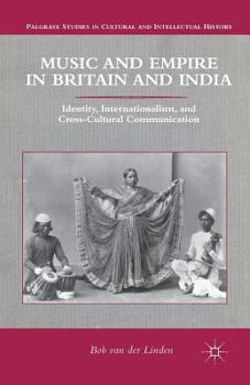 Paperback Music and Empire in Britain and India: Identity, Internationalism, and Cross-Cultural Communication Book