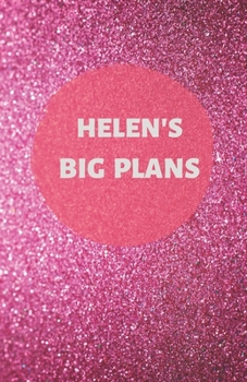 Paperback Helen's Big Plans - Notebook/Journal/Diary - Personalised Girl/Women's Gift - Birthday/Party Bag Filler - 100 lined pages (Dark pink glitter) Book