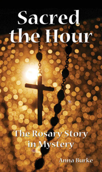 Paperback Sacred the Hour: The Rosary Story in Mystery Book