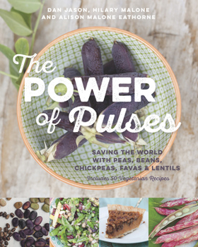 Paperback The Power of Pulses: Saving the World with Peas, Beans, Chickpeas, Favas and Lentils Book