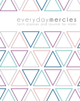 Paperback Everyday Mercies: Faith Planner and Journal for Moms Book