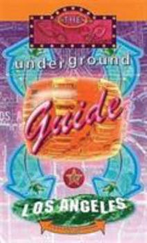 The Underground Guide to Los Angeles: 3rd Edition (Underground Guide to Los Angeles)