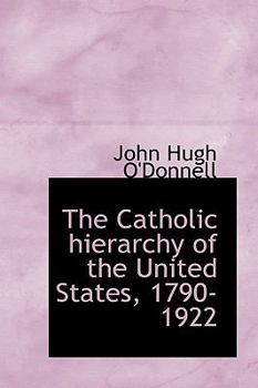 Paperback The Catholic Hierarchy of the United States, 1790-1922 Book
