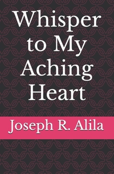 Paperback Whisper To My Aching Heart Book