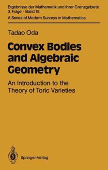 Hardcover Convex Bodies and Algebraic Geometry : An Introduction to the Theory of Toric Varieties Book