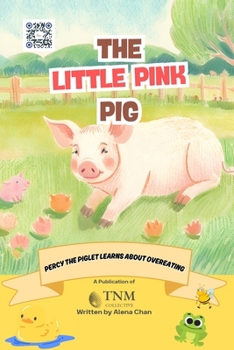 Paperback The Little Pink Piglet: Percy the Piglet Learns about Overeating Book