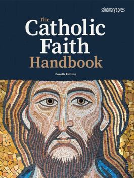 The Catholic Faith Handbook: Fourth Edition