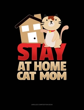 Paperback Stay At Home Cat Mom: Unruled Composition Book