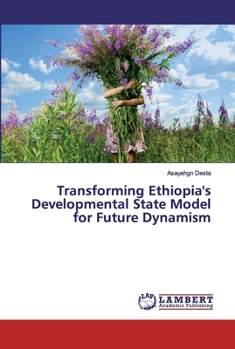 Paperback Transforming Ethiopia's Developmental State Model for Future Dynamism Book