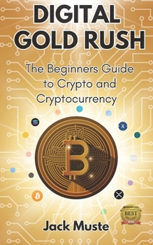 Paperback Digital Gold Rush: The Beginners Guide to Crypto and Cryptocurrency Book