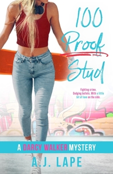 100 Proof Stud: Book 3 of the Darcy Walker Series - Book #3 of the Darcy Walker Teenage Sleuth Thrillers