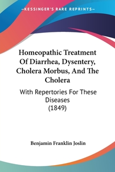 Paperback Homeopathic Treatment Of Diarrhea, Dysentery, Cholera Morbus, And The Cholera: With Repertories For These Diseases (1849) Book