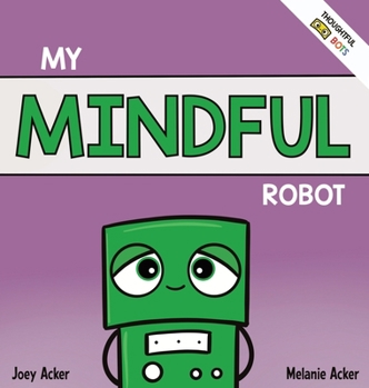 Hardcover My Mindful Robot: A Children's Social Emotional Book About Managing Emotions with Mindfulness Book