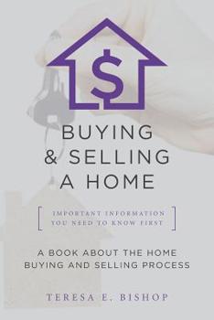 Paperback Buying & Selling a Home Important Information You Need to Know First: A Book About the Home Buying and Selling Process Book