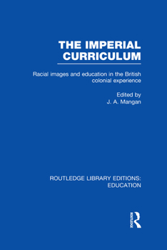 The Imperial Curriculum: Racial Images and Education in the British Colonial Experience
