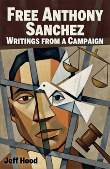 Paperback Free Anthony Sanchez: Writings from a Campaign Book