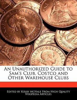 Paperback An Unauthorized Guide to Sam's Club, Costco and Other Warehouse Clubs Book