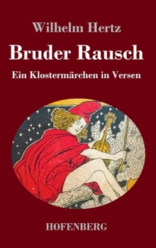 Hardcover Bruder Rausch: Ein Klostermärchen in Versen [German] Book