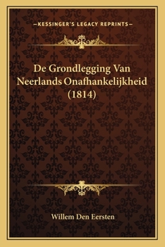 Paperback De Grondlegging Van Neerlands Onafhankelijkheid (1814) [Dutch] Book