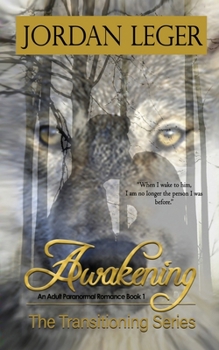Awakening: An Adult Paranormal Romance (The Transitioning Series) - Book #1 of the Transitioning