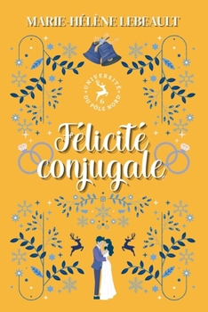 Félicité conjugale (Université Du Pôle Nord) (French Edition)