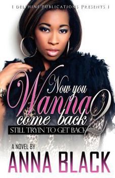 Now You Wanna Come Back 2 - Book #2 of the Now You Wanna Come Back