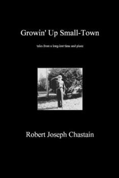 Growin' Up Small-Town: tales from a long-lost time and place
