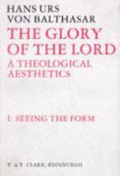 Hardcover The Glory of the Lord: A Theological Aesthetics Volume 1 Book