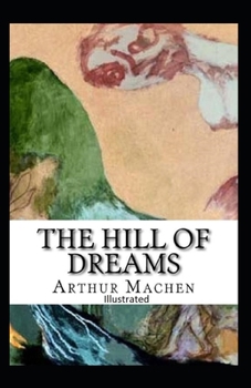 Paperback The Hill Of Dreams Illustrated Book