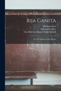 Paperback Bija Ganita: or, The Algebra of the Hindus Book