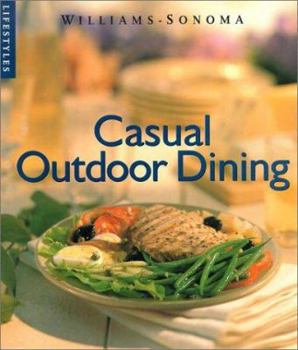 Casual Outdoor Dining (Williams-Sonoma Lifestyles, Vol 9, No 20) - Book  of the Williams-Sonoma Lifestyles